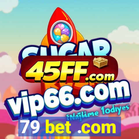 79 bet .com